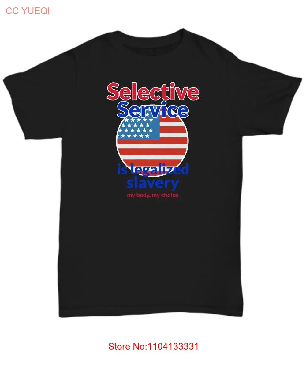 Selective Service libertarian draft is slavery t shirt abolish the my body choice gift long or short sleeves