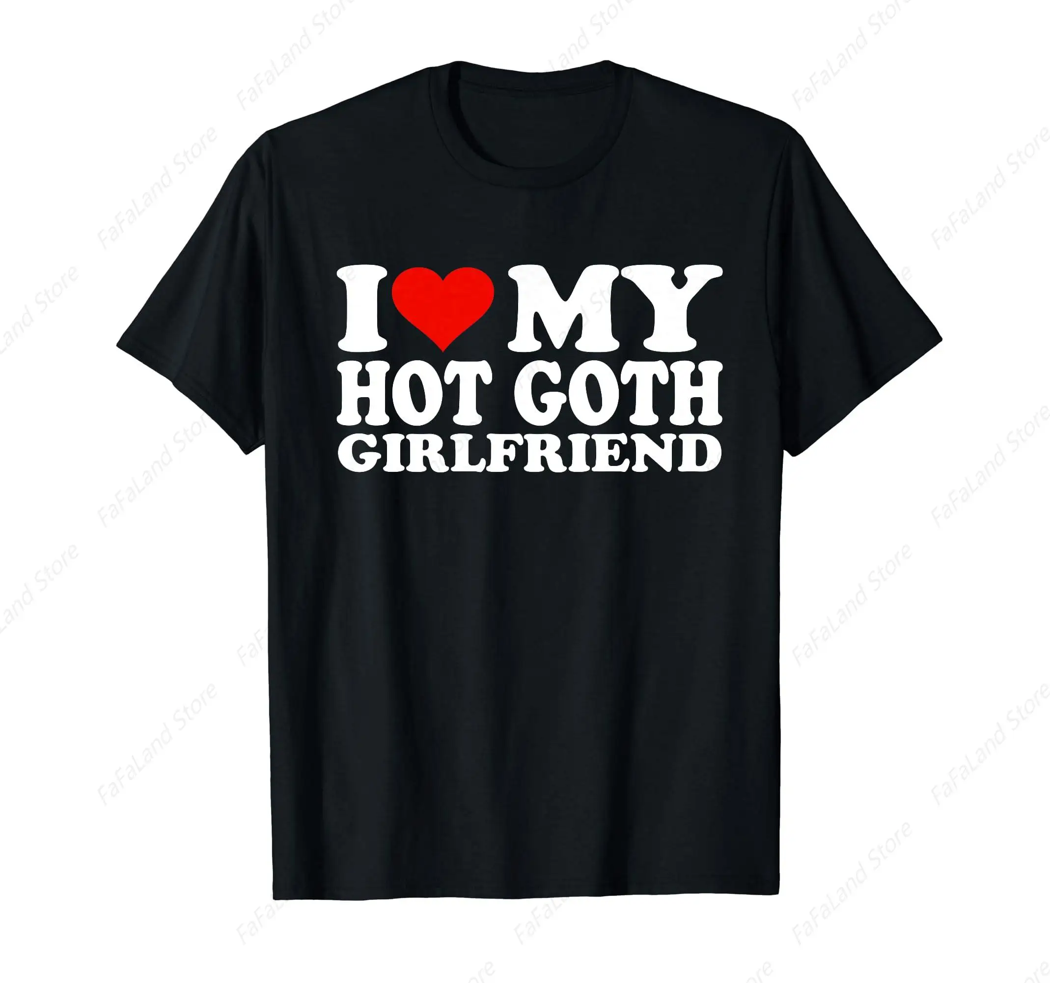 I Love My Hot Goth Girlfriend GF T-Shirt for Men Women Cotton Summer Top Tee