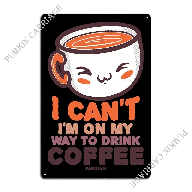 I Cant Im On My Way To D Metal Plaque Club Party Cinema Wall Plaque Wall Mural Tin Sign Poster