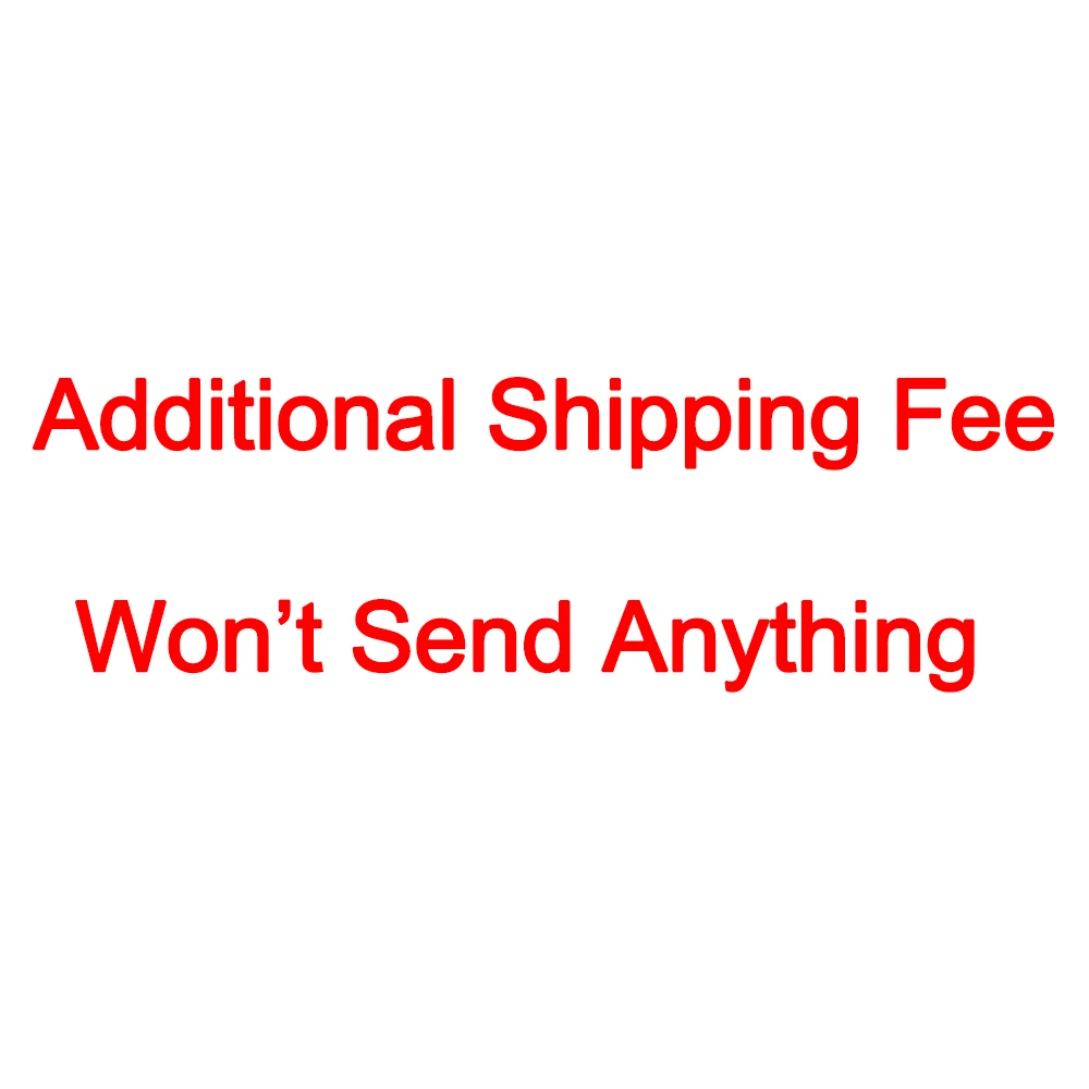 

Additional Shipping Fee,Please Consult the Seller Before Ordering
