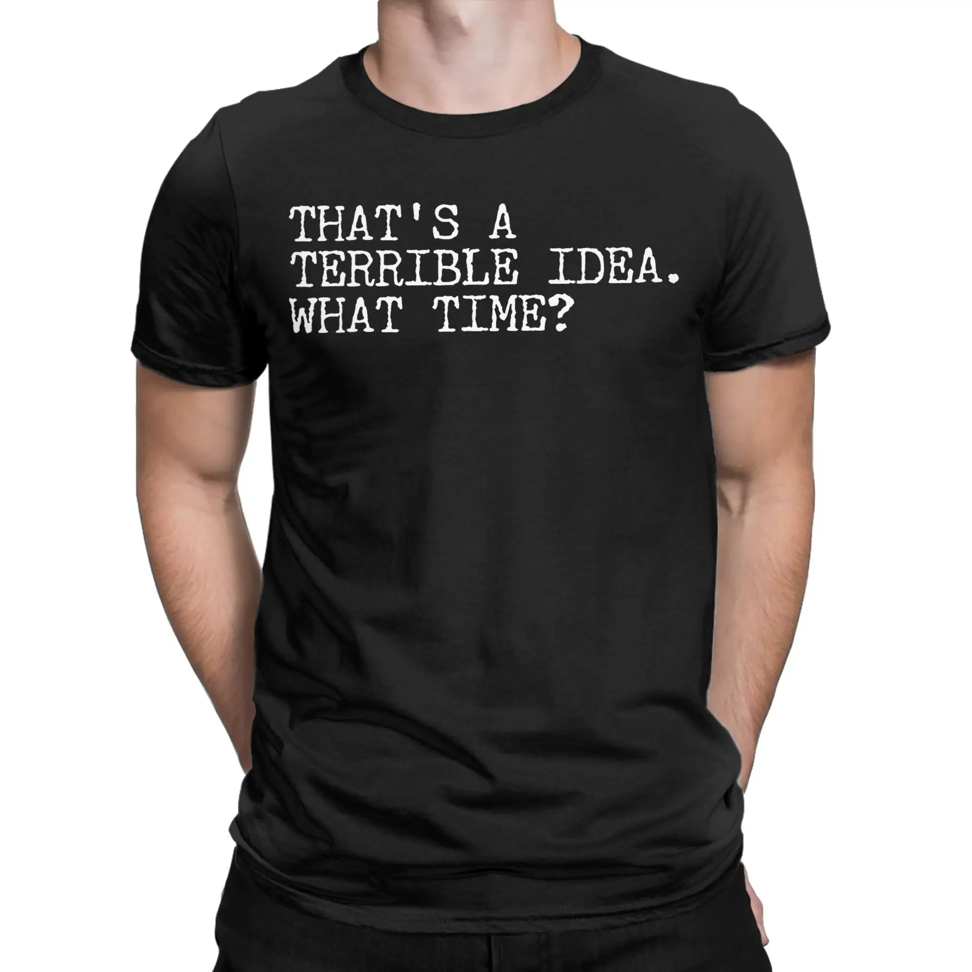 Thats a Horrible Idea What Time T-Shirts for Men  Funny Cotton Tee Shirt Crew Neck Short Sleeve T Shirt Plus Size Clothes
