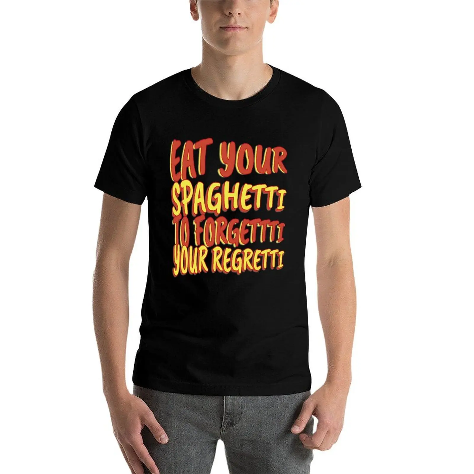 

Eat Spaghetti To Forgetti Your Regretti T-Shirt t shirts for man pack white cotton t shirt man T-Shirt