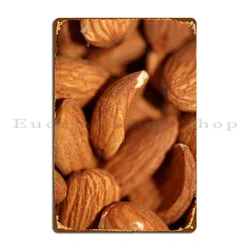 Dry Fruit Almonds Close Up Metal Signs Wall Cave Cinema Create Club Bar Printing Tin Sign Poster