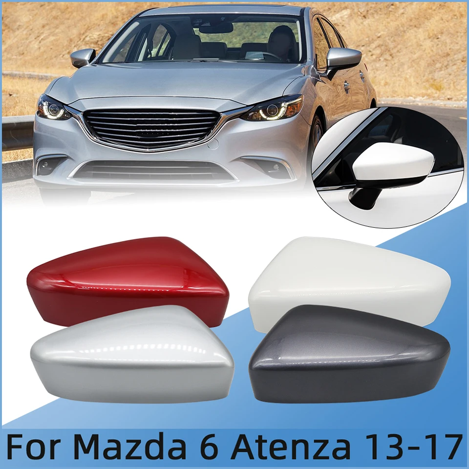 

For Mazda 6 Atenza 2013 2014 2015 2016 2017 Auto Parts Rearview Mirror Cap Lid OutSide Door Mirror Cover Housing Shell Painted