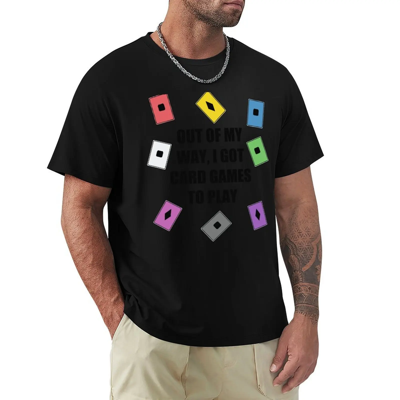 OUT OF MY WAY I GOT CARD GAMES TO PLAY T-Shirt Big and Tall Casual T-Shirt