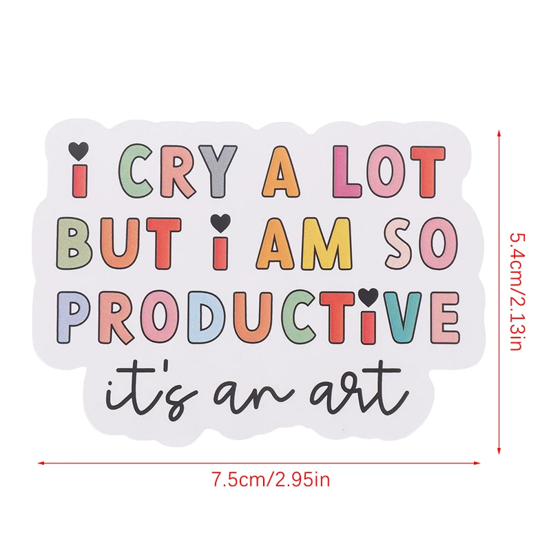 I Cry A Lot But I Am So Productive Vinyl Bumper Sticker - Motivational Waterproof Decal For Laptops, Water Bottles, Cars, Planne