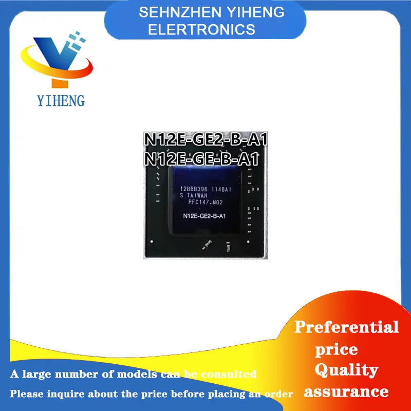 

N12E-GE-B-A1 N12E-GE2-B-A1 100% New Original Integrated Circuit Electronic Components Direct payment