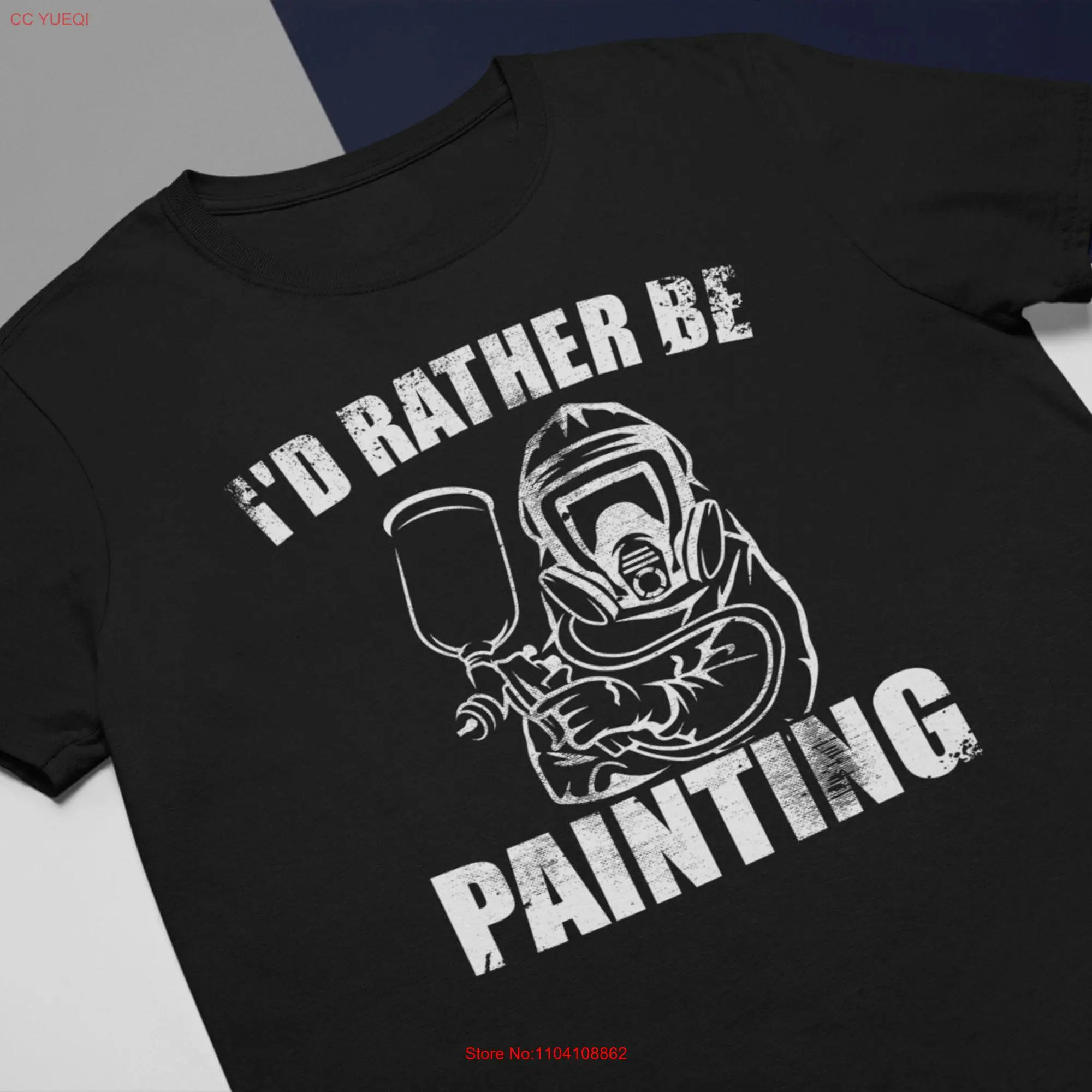 I'd Rather Be Painting T Shirt Automotive Car Painters long or short sleeves