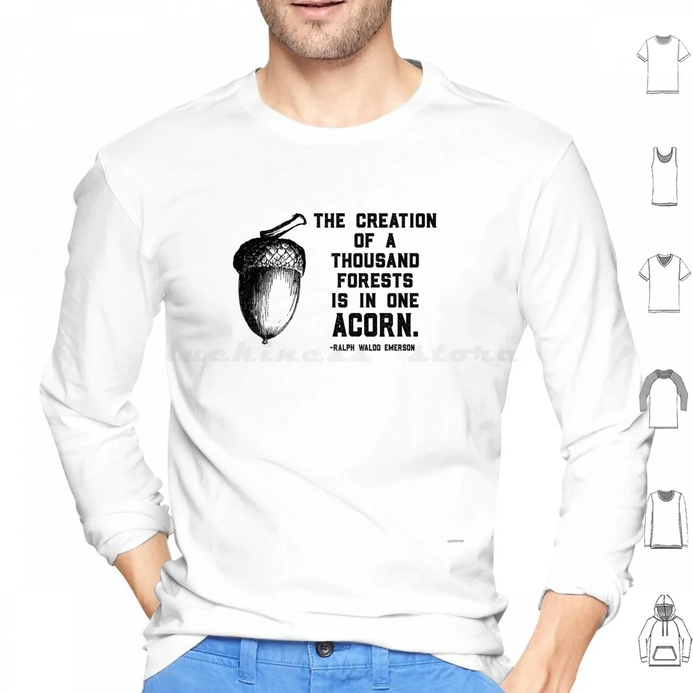 Ralph Waldo Emerson Acorn-The Creation Of 1000 Forests Hoodie Cotton Long Sleeve Ralph Waldo Emerson Quote Famous Quote Acorn