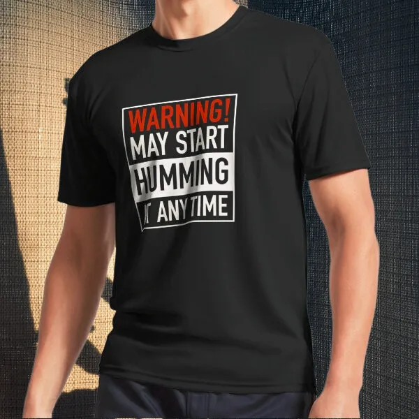 Warning May Start Humming At Any Time Logo Men's T-Shirt Funny Size S to 5XL