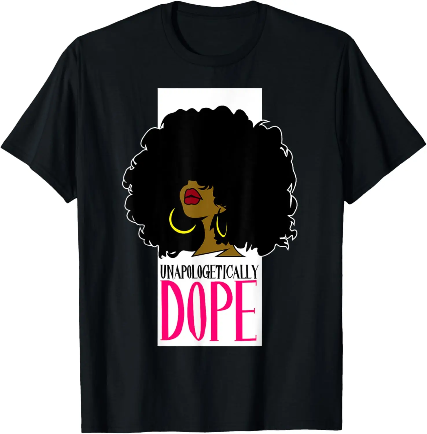 

Unapologetically Dope African American Afro Pride Words Gift T-Shirt
