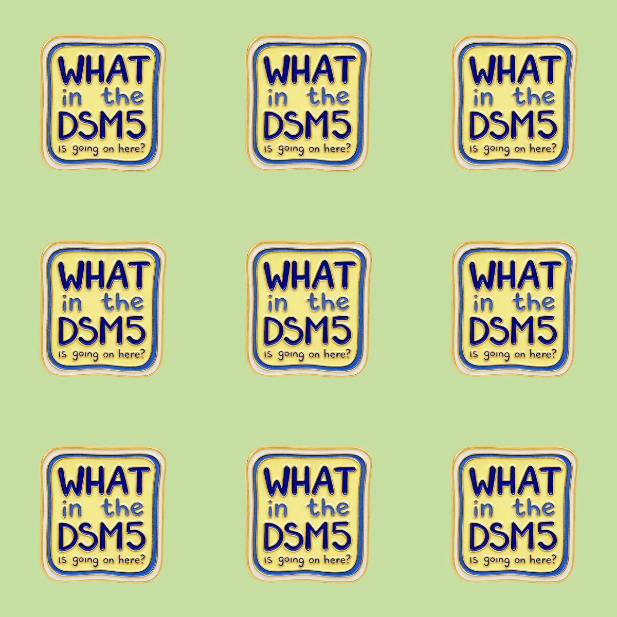 9pcs/Set WHAT in the DSM5 IS GOING ON HERE Enamel Pin Mental Health Brooch Backpack Lapel Badge Jewelry Accessories Friends Gift
