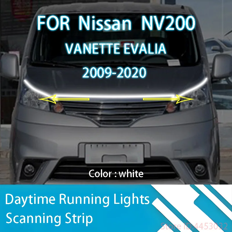 PARA 	 Nissan 	 NV200 VANETTE EVALIA 	 2009-2020 	 Luz de circulación diurna LED, escaneo, arranque, capó de coche, guía DRL, lámpara ambiental decorativa, 12V