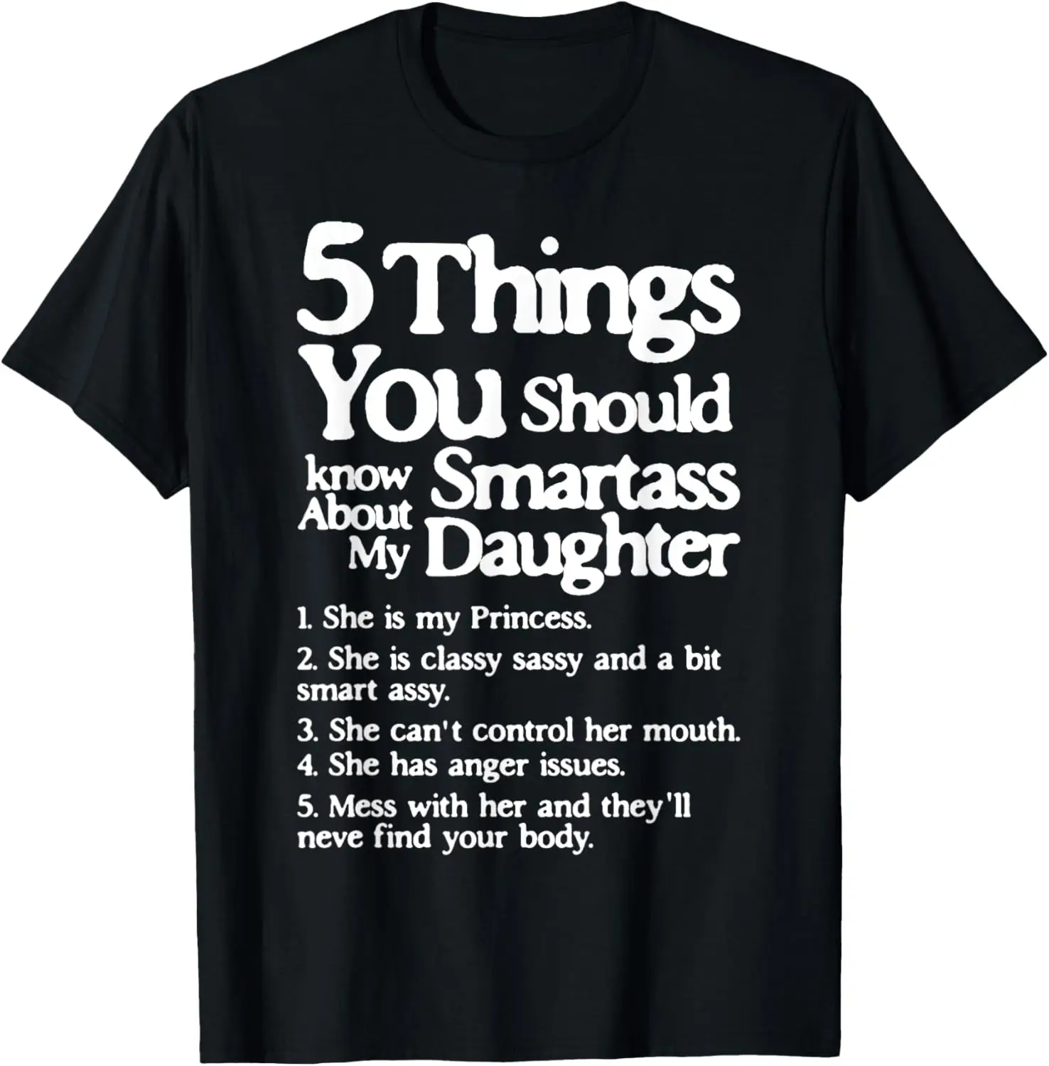 5 Things You Should Know About My Smartass Daughter - Dads T-Shirt