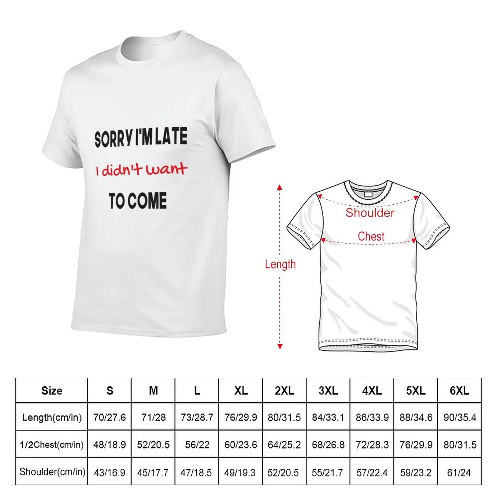 New Sorry I'm late. I didn't want to come. T-Shirt oversized t shirt plus size tops workout shirts for men