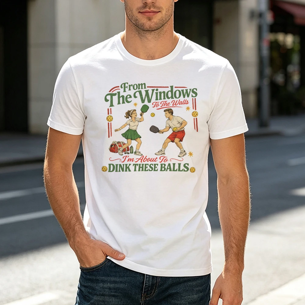 From The Windows To The Walls Pickleball Graphic White Tee Funny Sport Men Top Viral Meme Shirt Racket Game T-Shirt