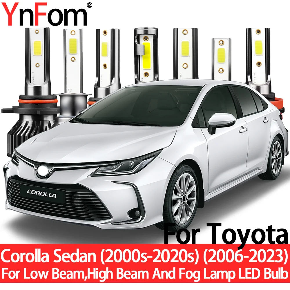 

YnFom For Toyota Corolla Sedan(2000s-2020s) 2006-2023 Special LED Headlight Bulbs Kit For Low Beam,High Beam,Fog Lamp,Accessorie