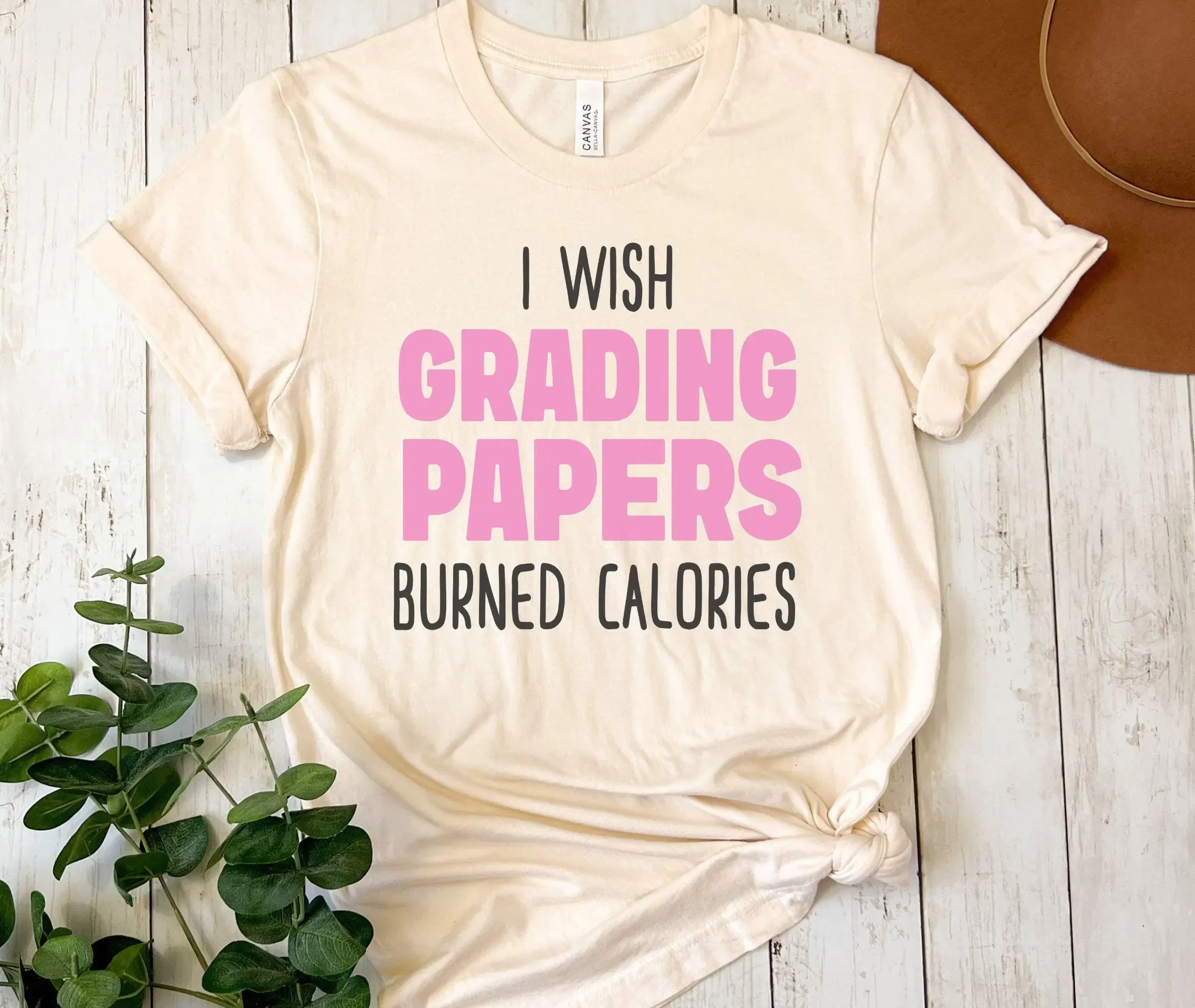 Funny Teacher T Shirt I Wish Grading Papers Burned Calories Sarcastic Educator Appreciation Https Www Etsy Com Hk En
