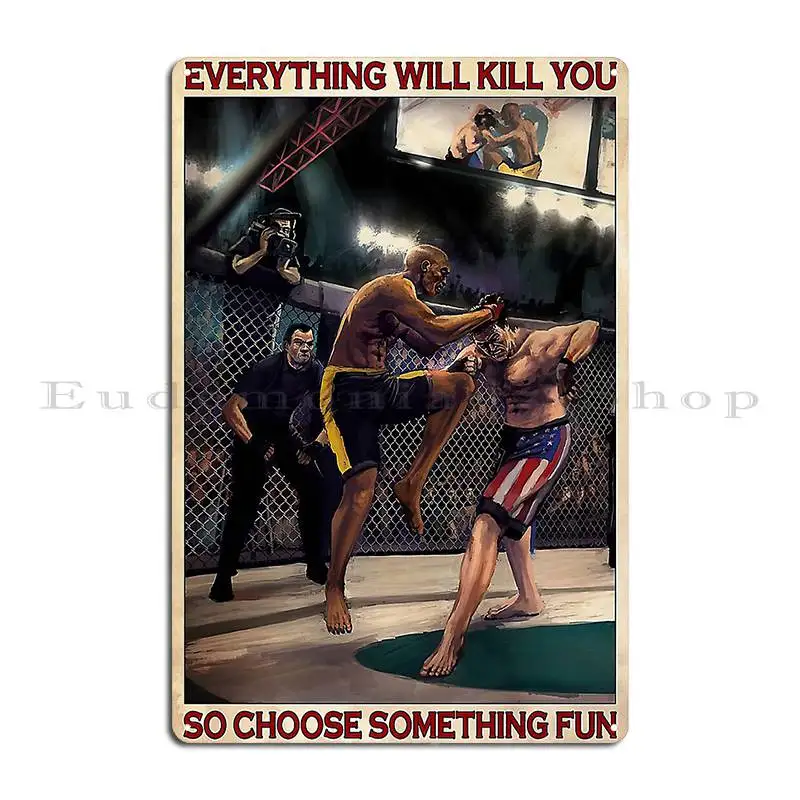 Everything Will Kill You So Choose Something Fun Poster Metal Sign Plaques Create Cinema Garage Decoration Tin Sign Poster