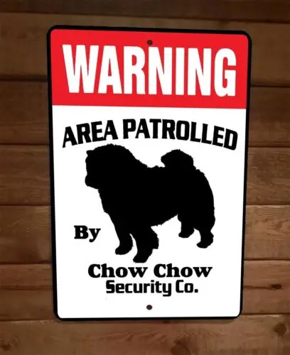 Warning Area Patrolled Chow Chow Security 8x12 Metal Wall Animal Dog Sign