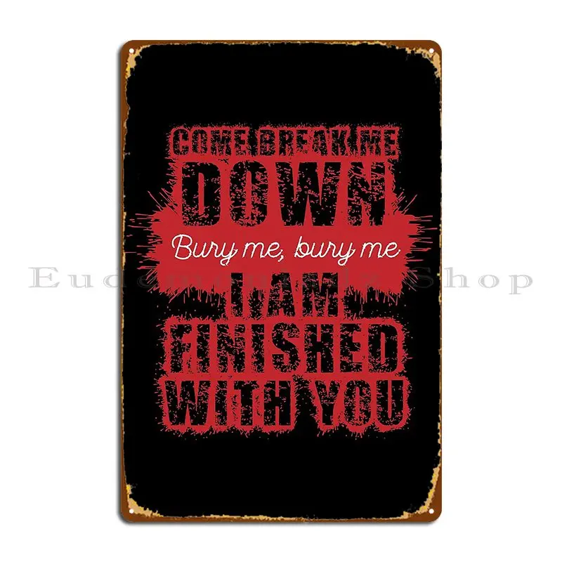 Come Break Me Down Bury Me I Am Finished With You Lyrics Song, 30 Seconds To Grain Metal Sign, Kitchen Wall, bt18 Sign Poster