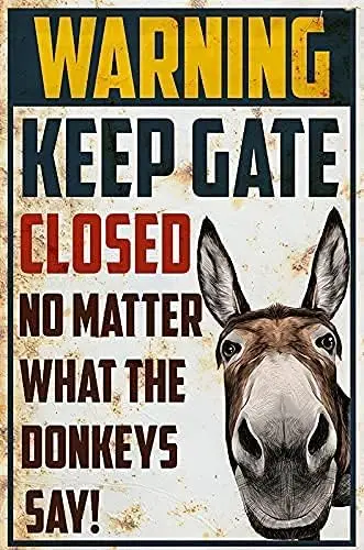 Warning Keep Gate Closed No Matter What The Donkeys Say House Funny Garden Yard Floral Home Decor New House Metal Tin Sign Poste