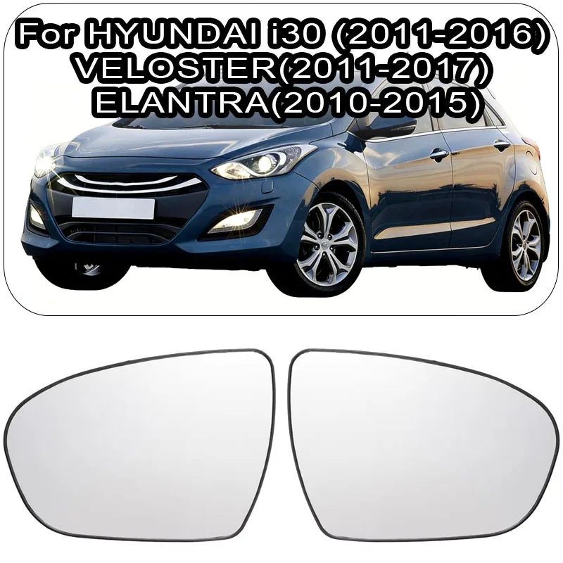 

For HYUNDAI i30 2011-2016 VELOSTER 2011-2017 ELANTRA 2010-2015 Rearview Mirror Heating Glass Car Heated Mirror Glass