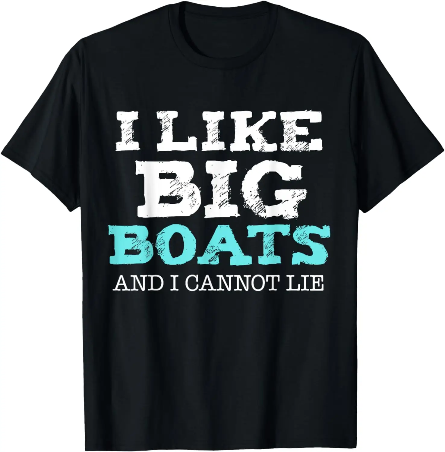 

Funny I Like Big Boats and I Cannot Lie Cruise Boating T-Shirt