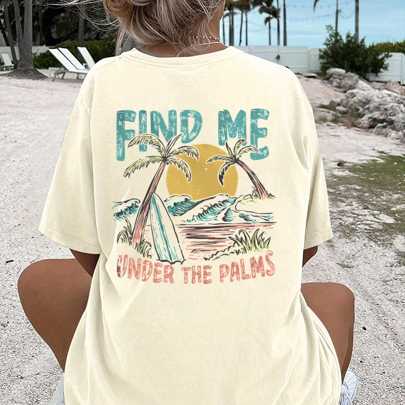 

Find Me Under The Palms Graphic Tee Women's Men's Clothing Harajuku Vintage T Shirts Beach Summer Clothes Short Sleeve Tee