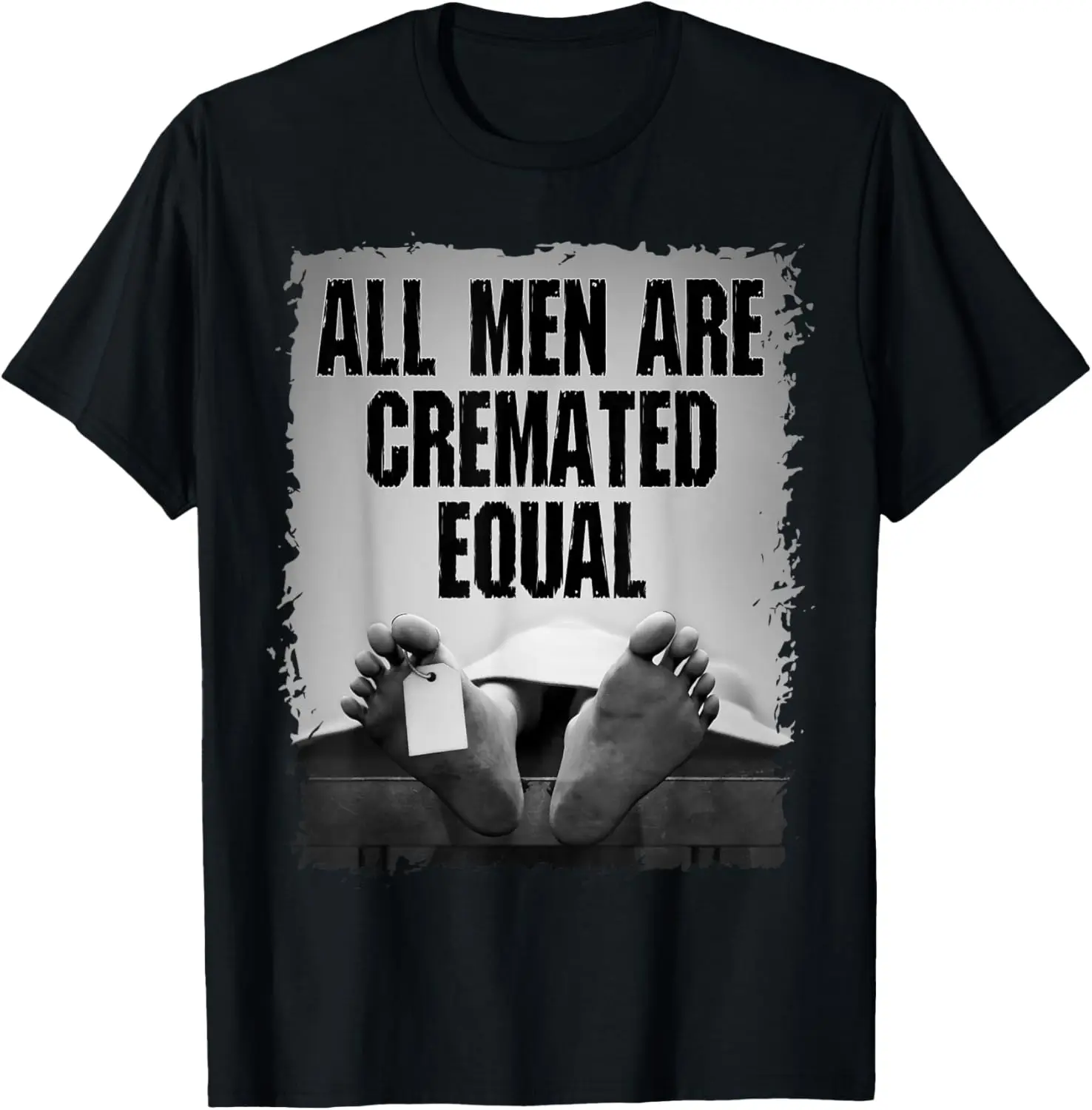 All Men Are Cremated Equal Goth Dead Body Coroner T-Shirt