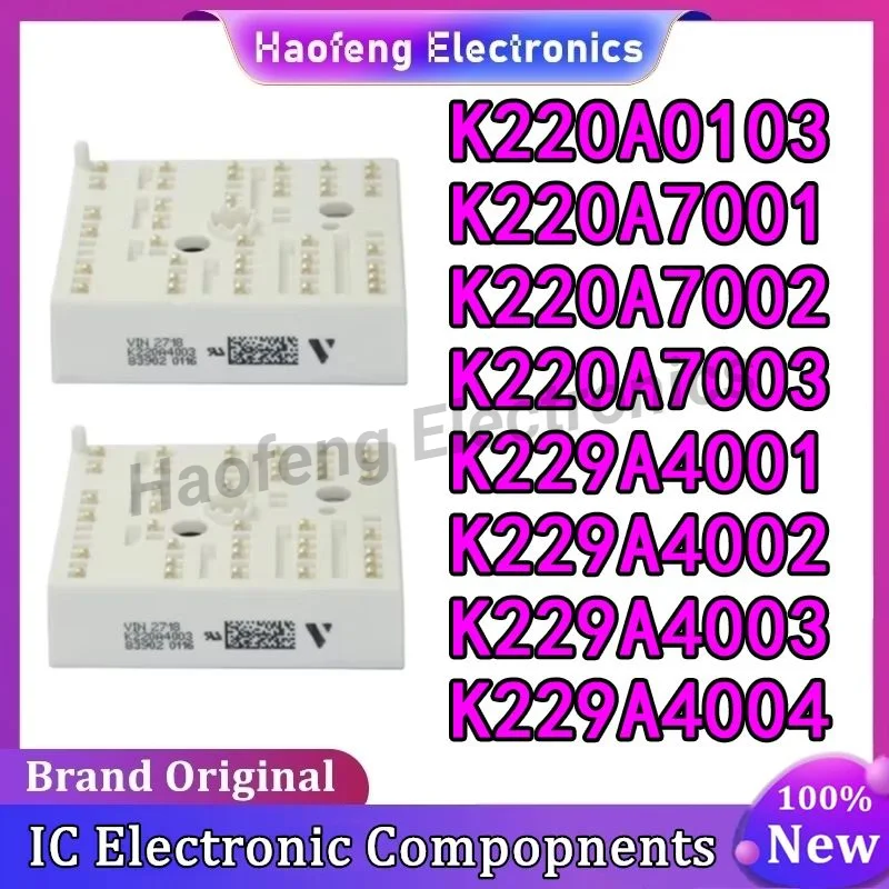 

K220A0103 K220A7001 K220A7002 K220A7003 K229A4001 K229A4002 K229A4003 K229A4004 NEW AND ORIGINAL MODULE IN STOCK