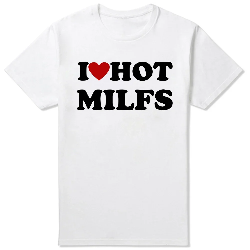 Funny I Love Hot MILFS T Shirts Red Heart Style Graphic Cotton Streetwear Short Sleeve Birthday Gifts T-shirt Mens Clothing