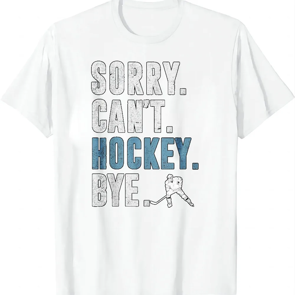 Sorry Can't Hockey Bye Vintage Retro Hockey Player Men Women T-Shirt Breathable Streetwear Clothing Printed T-shirt