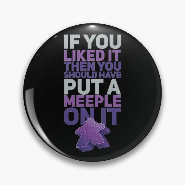 Should Have Put A Purple Meeple On It  Soft Button Pin Collar Jewelry Women Clothes Lover Funny Brooch Gift Lapel Pin Hat