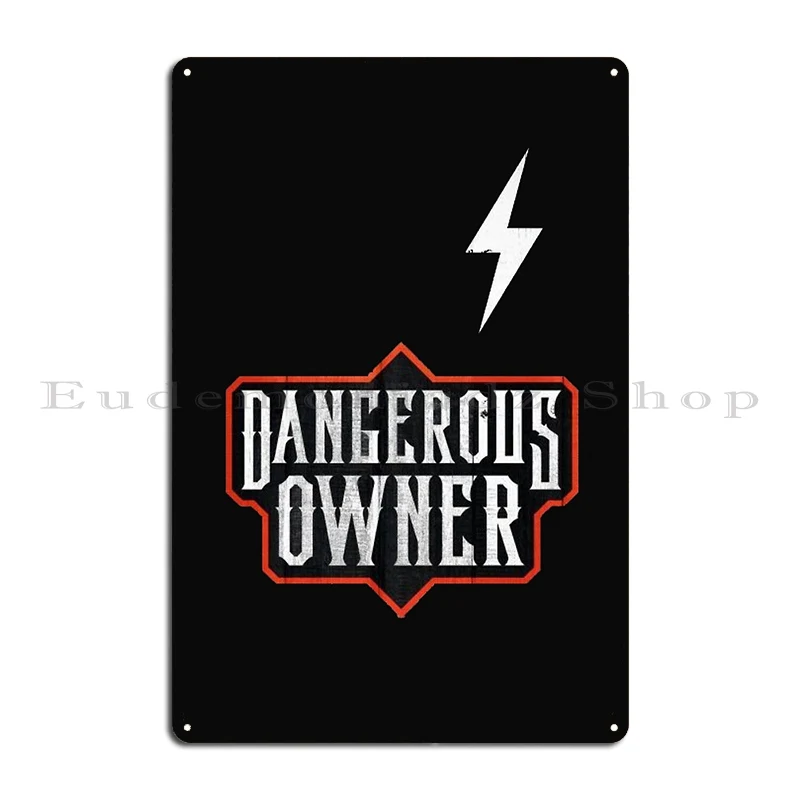 Dangerous Owner Metal Plaque Customize Club Custom Funny Sign Tin Sign Poster