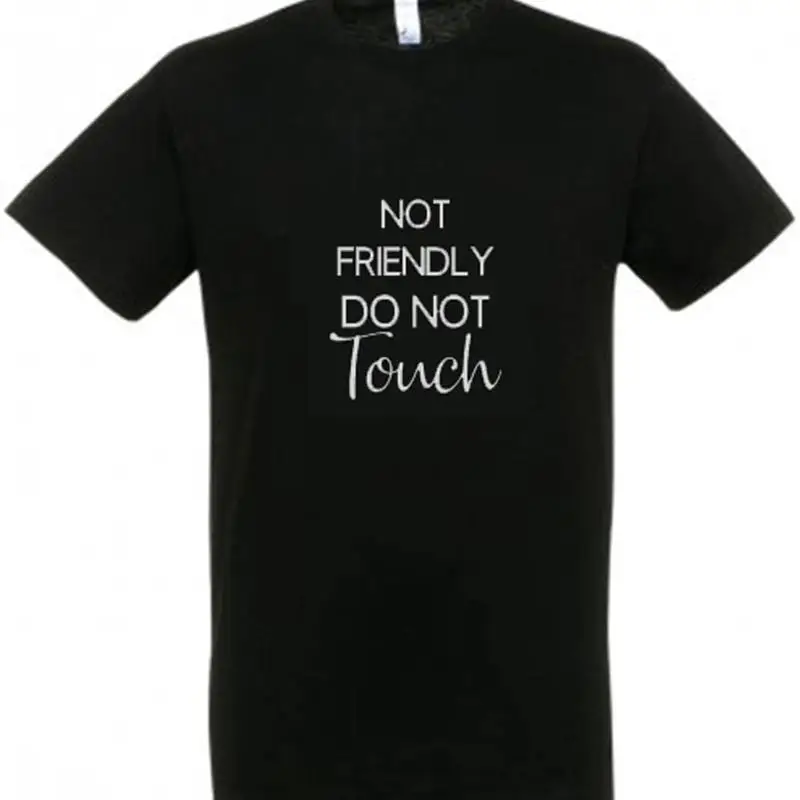 Not Friendly Do Not Touch Novelty T-Shirt