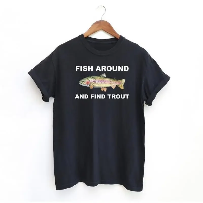 

Fish Around and Find Trout Tshirt, Fishing Shirt, Funny Fishing lover Shirt Fit Top