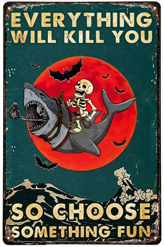 Licpact Skeleton Tin Sign, Everything Will Kill You So Choose Something Fun, Funny Surfing Shark, Vintage Shark Lover Gift  sign