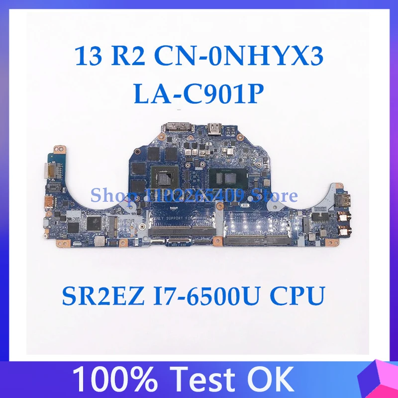 NHYX3 0NHYX3 CN-0NHYX3 Высокое качество для материнской платы ноутбука DELL 13 R2 LA-C901P W/SR2EZ I7-6500U CPU GTX960M GPU 100% полное тестирование