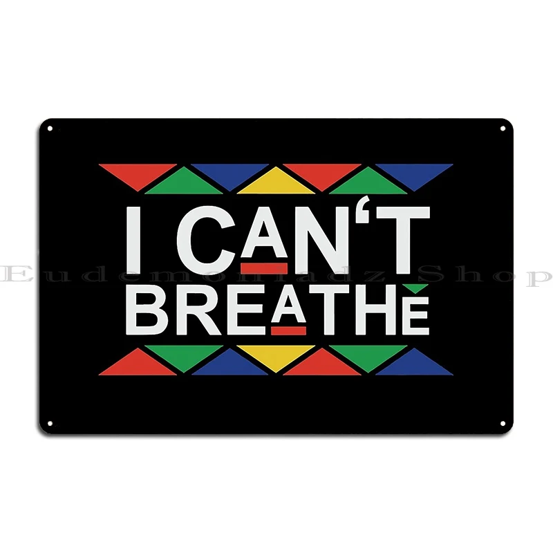 I Can't Breath African Black Month Color Metal Sign Designer Cinema Cave Living Room Club Tin Sign Poster