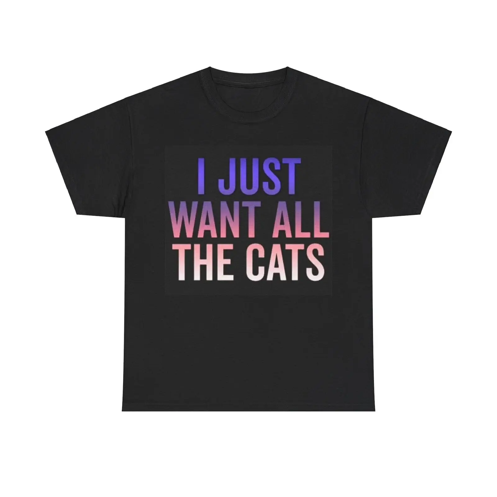 I Just Want All The Cats T Shirt Funny Heavy Cotton