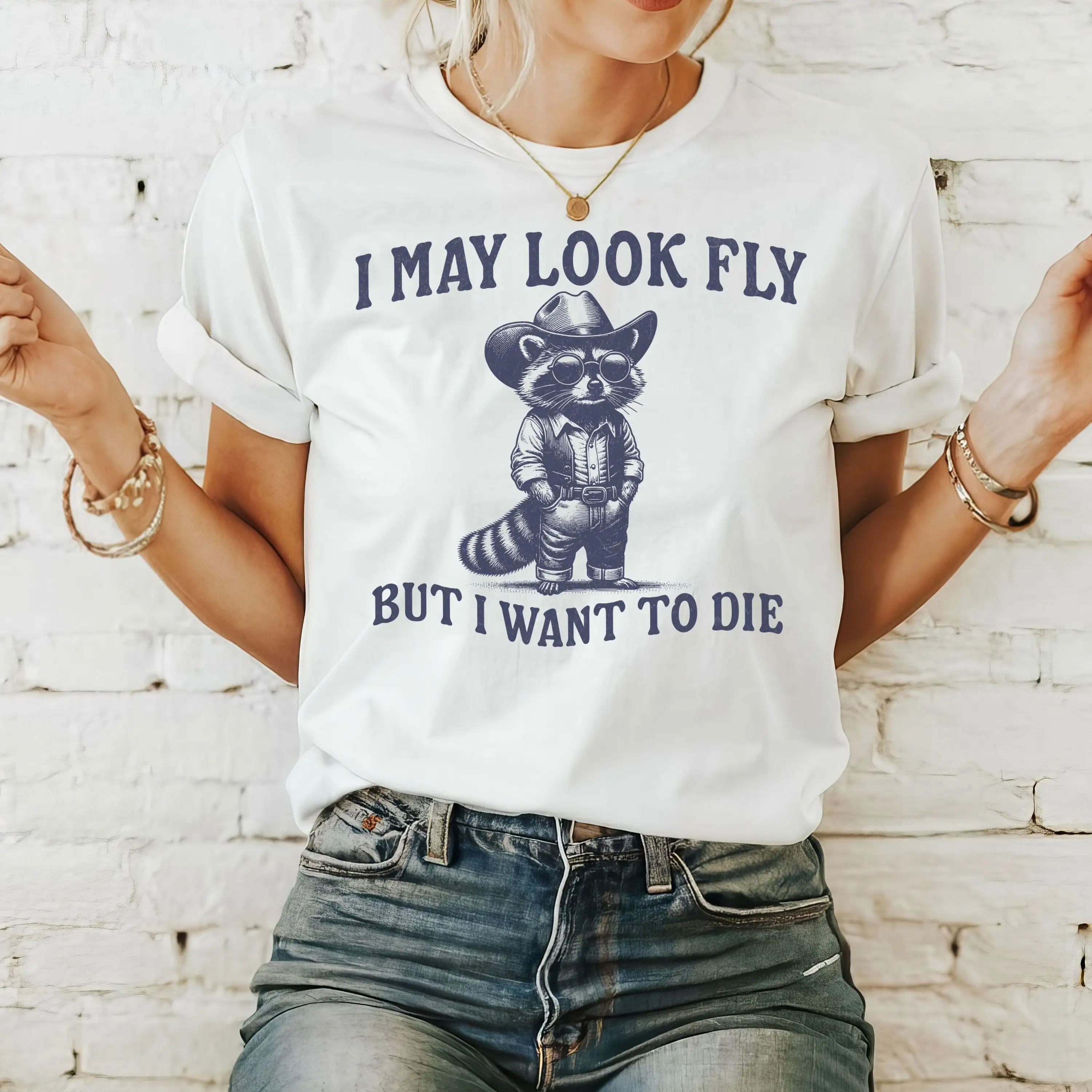 I May Look Fly But Want To Die T Shirt Funny Cowboy Raccoon Meme Trendy Trash Panda Top 90S Retro