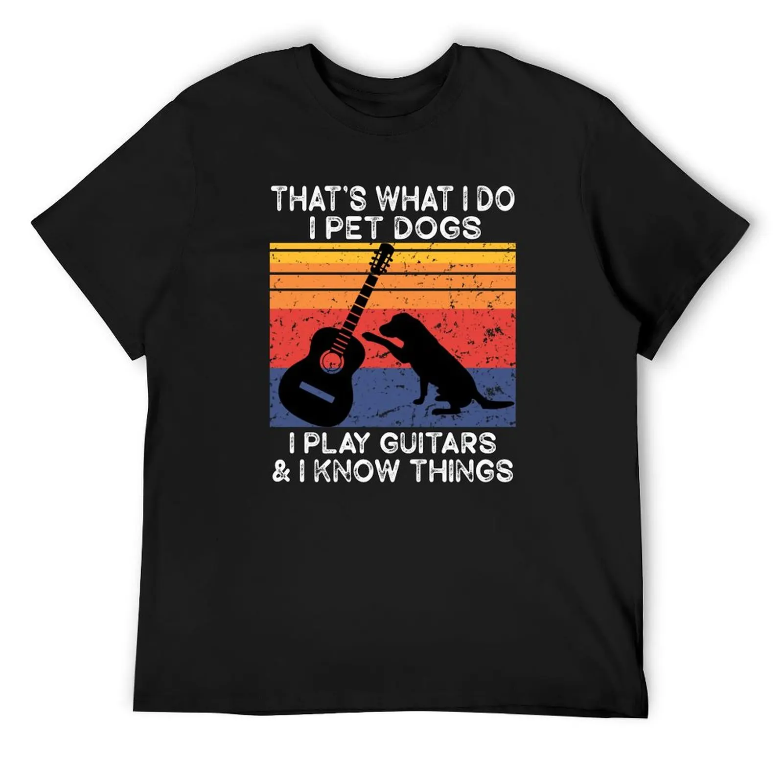 

Thats What I Do I Pet Dogs I Play Guitars And Know Things Vintage T-Shirt new edition summer 2025 t shirts for men graphic