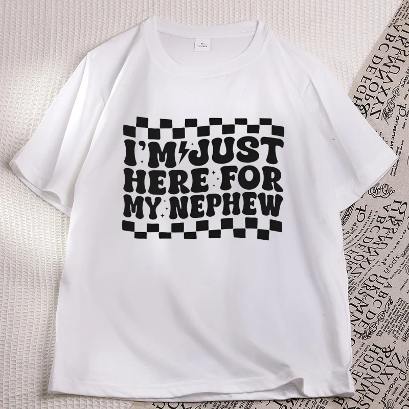 Im Just Here for My Nephew Tshirt Woman New Future Aunt Apparel Tees Cotton Short Sleeve Graphic T Shirts High Quality Tops