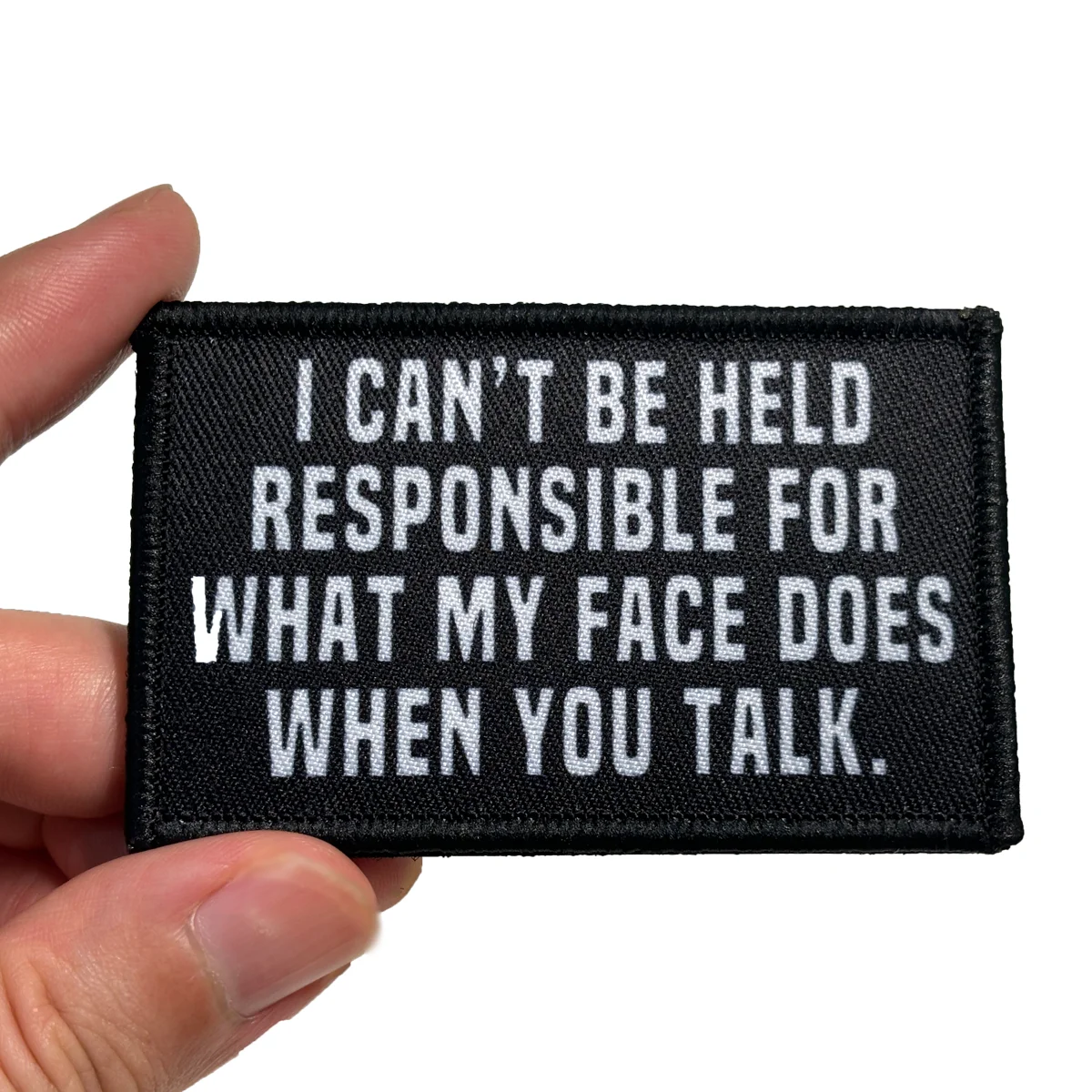 'I Can'T Be Held Responsible For What My Face Does When You Talk' - Humorous Hook And Loop Patch For Hats, Jeans, Coats