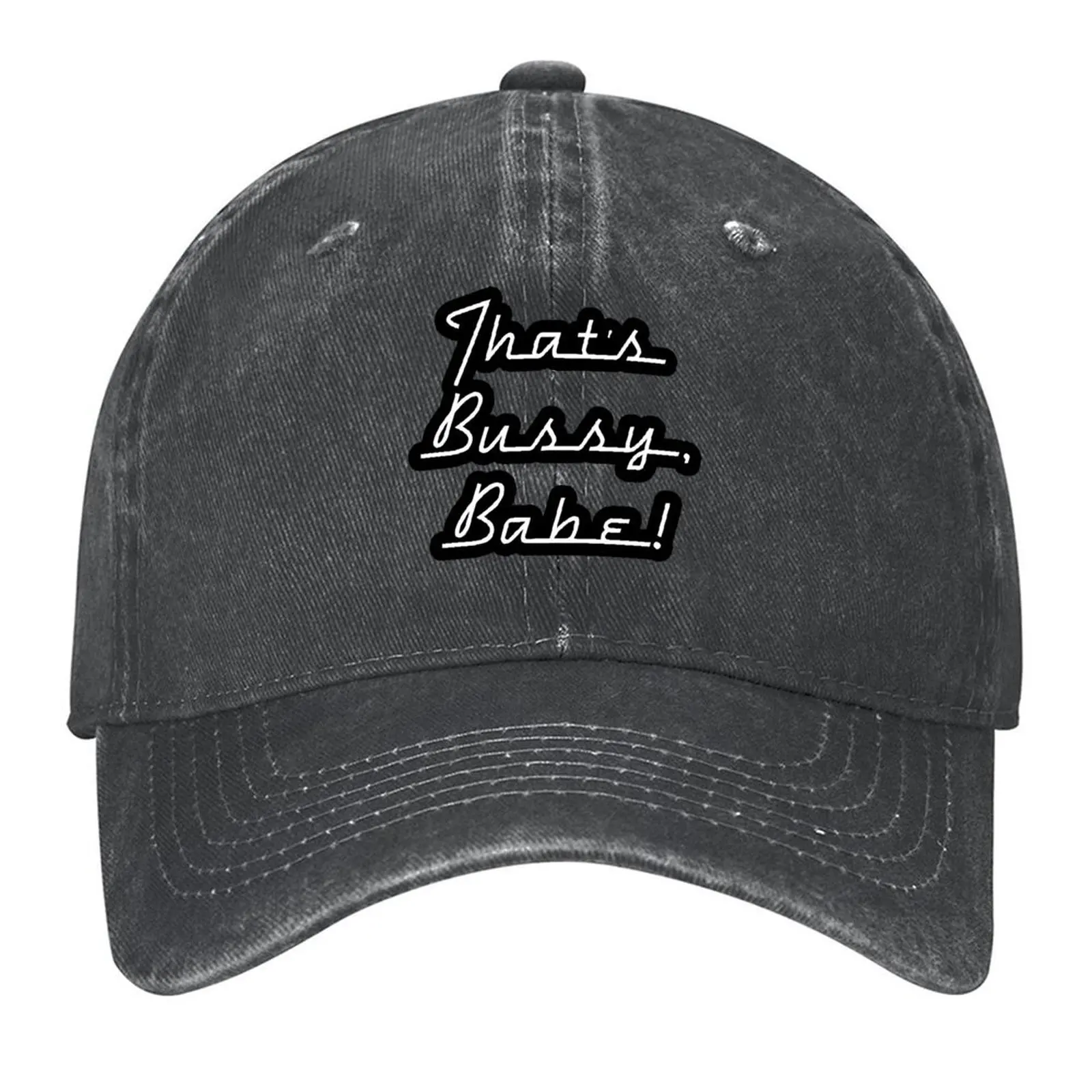 

That's Bussy, Babe! Baseball Cap cute custom Hat Wild Ball Hat Military Tactical Cap Male Women's