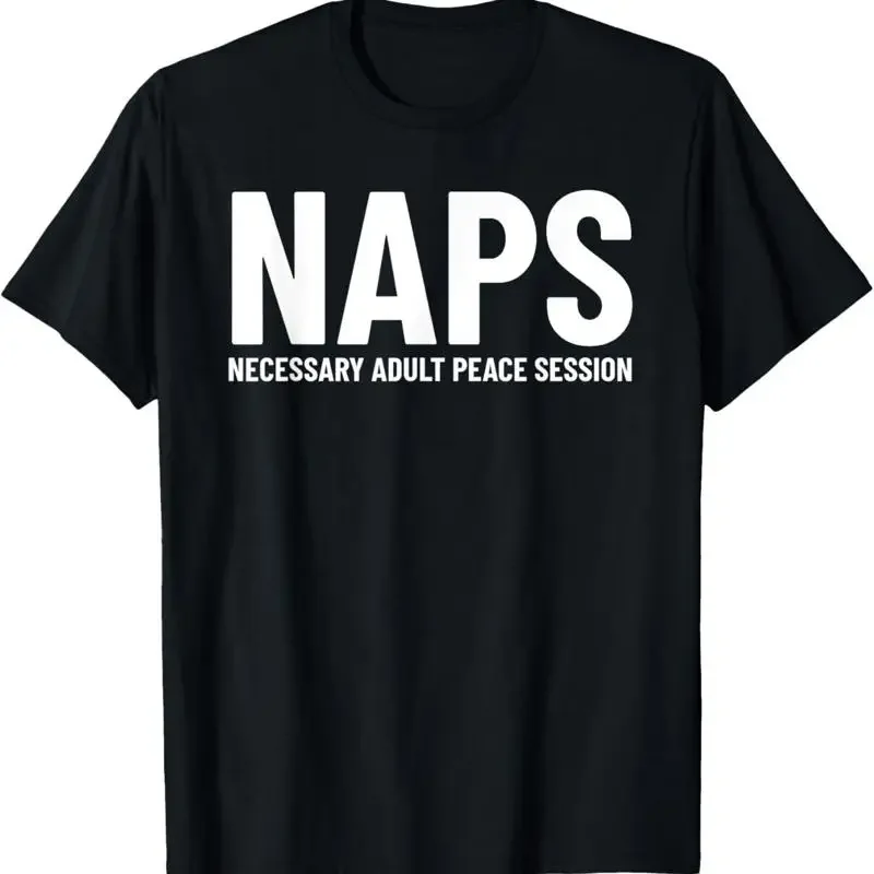 Naps Necessary Adult Peace Session Funny Sleep Lover T Shirt
