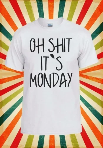 Oh, mierda, es lunes, camiseta sin mangas para hombre y mujer, camiseta unisex 1483