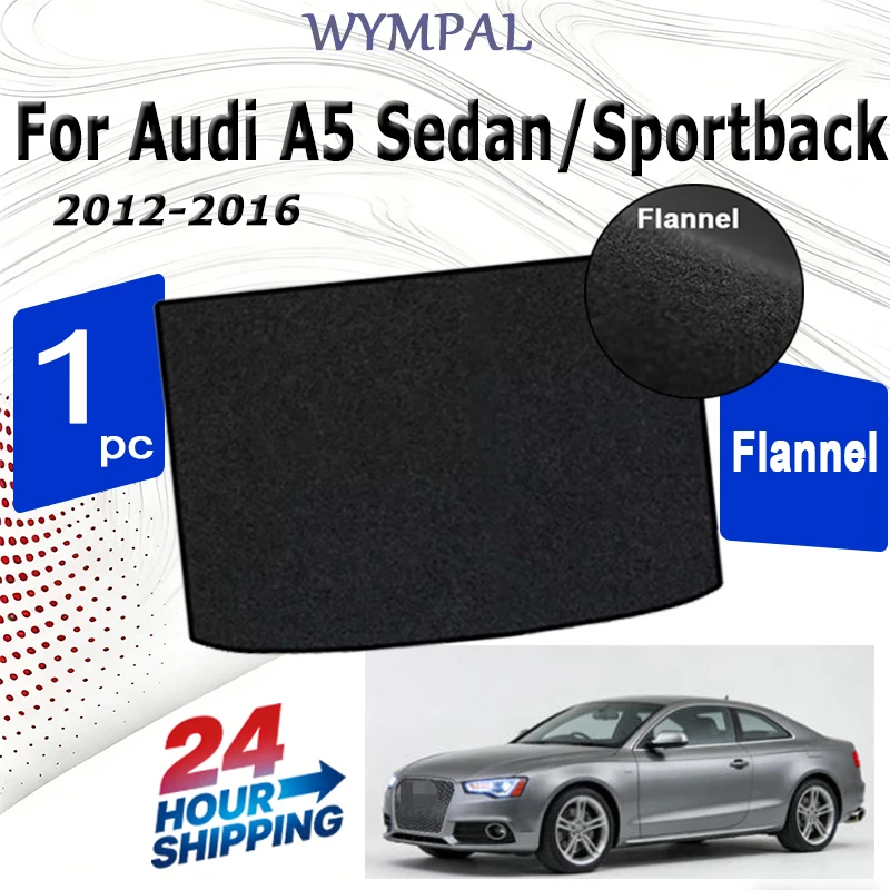 

Flannel Rear Trunk Mats For Audi A5 Sedan/Sportback 2012 2013 2014-2016 Car Boot Liner Tray Trunk Black Luggage Cargo rear mats