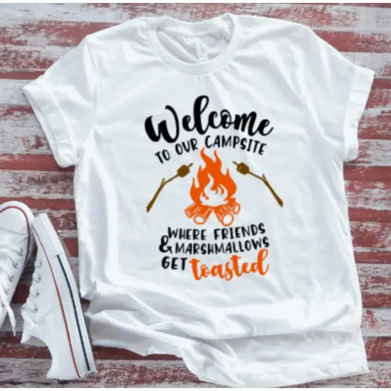 Welcome To Our Campsite Get Toasted White T Shirt